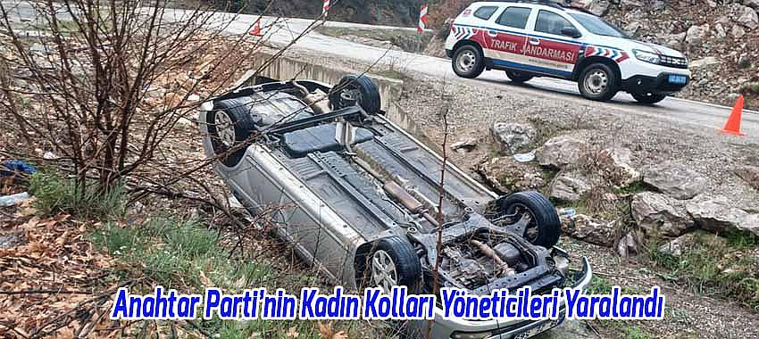 Huğlu’da ki Kazada Anahtar Parti Kadın Kolları Yöneticileri Yaralandı