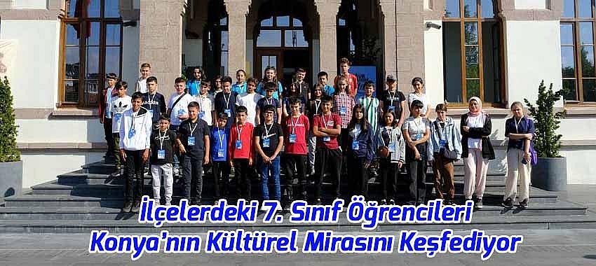 İlçelerdeki 7. Sınıf Öğrencileri Konya’nın Kültürel Mirasını Keşfediyor