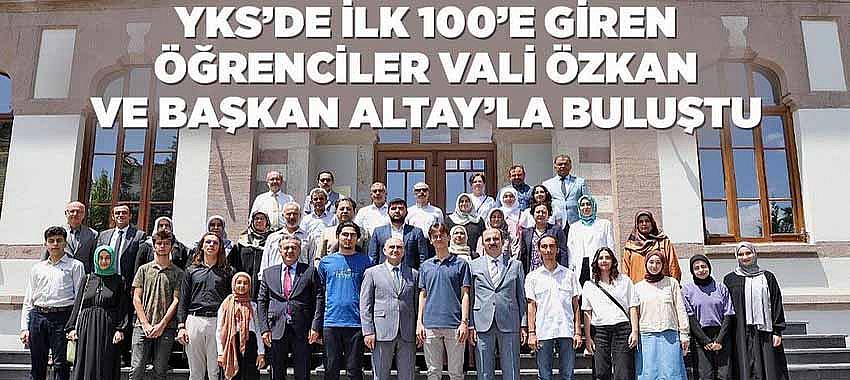 YKS’de İlk 100’e Giren Öğrenciler Vali Özkan ve Başkan Altay’la Buluştu