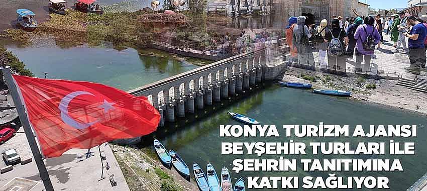 Konya Turizm Ajansı Beyşehir Turları ile Şehrin Tanıtımına Katkı Sağlıyor