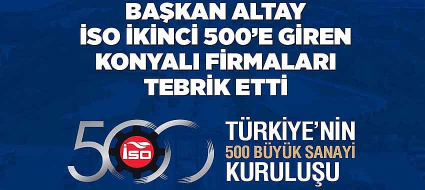 Başkan Altay İSO İkinci 500’e Giren Konyalı Firmaları Tebrik Etti