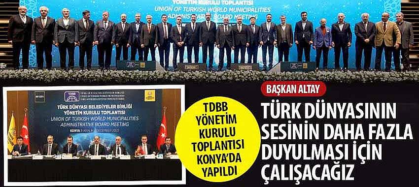 Başkan Altay, 'Türk Dünyasının Sesinin Daha Fazla Duyulması İçin Çalışacağız'