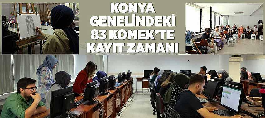 Konya Genelindeki 83 KOMEK’te Kayıt Zamanı