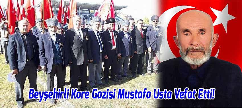 Beyşehirli Kore Gazisi Mustafa Usta Vefat Etti