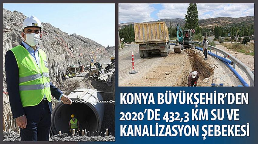 Konya Büyükşehir’den 2020’de 432,3 KM Su ve Kanalizasyon Şebekesi