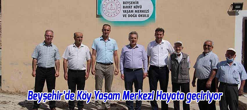 Beyşehir’de Köy Yaşam Merkezi Hayata geçiriyor