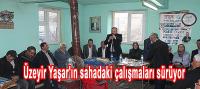 Üzeyir Yaşar'ın Sahadaki Çalışmaları Sürüyor