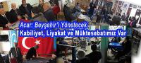Beyşehir’i Yönetecek Kabiliyet, Liyakat ve Müktesebatımız Var