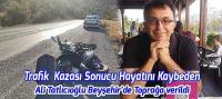 Trafik Kazasında Sonucu Hayatını kaybeden Ali Tatlıcıoğlu toprağa verildi