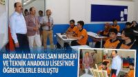 Başkan Altay Aselsan Mesleki ve Teknik Anadolu Lisesi’nde Öğrencilerle Buluştu