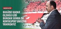 Başkan Altay, 'Bugüne Kadar Olduğu Gibi Bundan Sonra Da Konyaspor’umuzun Yanındayız'