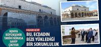Konya Büyükşehir Tarihi Mirasa Sahip Çıkıyor