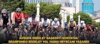 Konya’da İlk Granfondo Bisiklet Yarışı Heyecanı Yaşandı