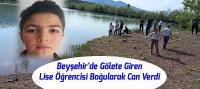 Beyşehir'de Serinlemek İçin Gölete Giren Lise Öğrencisi Boğularak Can Verdi