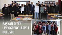 Başkan Altay Lise Öğrencileriyle Buluştu