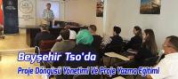 Beyşehir TSO’da Proje Döngüsü Yönetimi Ve Proje Yazma Eğitimi