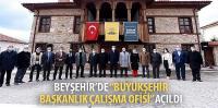Beyşehir’de Büyükşehir Başkanlık Çalışma Ofisi Açıldı