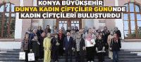 Konya Büyükşehir 'Dünya Kadın Çiftçiler Günü'nde Kadın Çiftçileri Buluşturdu