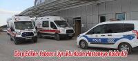 Beyşehir'de Darp Edilen Yabancı Uyruklu Kadın Hastaneye Kaldırıldı