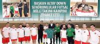 Başkan Altay Down Sendromlular Futsal Milli Takımı Kampını Ziyaret Etti