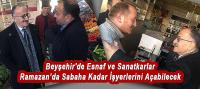 Beyşehir'de Esnaflar Ramazan'da Sabaha Kadar İşyerlerini Açabilecek
