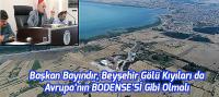 Bayındır, Beyşehir Gölü Kıyıları da Avrupa'nın Bodense'si Gibi Olmalı