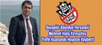 Beyşehir Belediye Personeli Mehmet Halis Kırmızıtaş Trafik Kazasında Hayatını Kaybetti