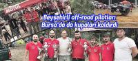Beyşehirli off-road pilotları Bursa’da da kupaları kaldırdı