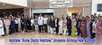 Beyşehir Devlet Hastanesi “Anne Dostu Hastane” Unvanını Almaya Hak Kazandı