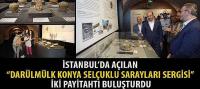 İstanbul’da Açılan 'Darülmülk Konya Selçuklu Sarayları Sergisi' İki Payitahtı Buluşturdu