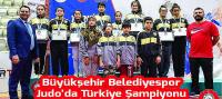 Büyükşehir Belediyespor Judo’da Türkiye Şampiyonu