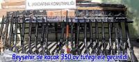 Beyşehir'de kaçak 350 av tüfeği ele geçirildi