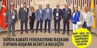 Dünya Karate Federasyonu Başkanı Espinos Başkan Altay’la Buluştu