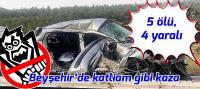 Beyşehir'de katliam gibi kaza, 5 ölü, 4 yaralı