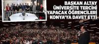 Başkan Altay Üniversite Tercihi Yapacak Öğrencileri Konya’ya Davet Etti