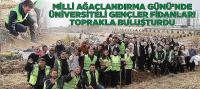 Milli Ağaçlandırma Günü’nde Üniversiteli Gençler Fidanları Toprakla Buluşturdu