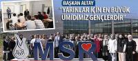 Başkan Altay, 'Yarınlar İçin En Büyük Ümidimiz Gençlerdir'