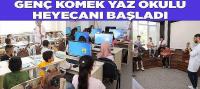 Genç KOMEK Yaz Okulu Heyecanı Başladı 