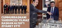 Cumhurbaşkanı Yardımcısı Yılmaz, Başkan Altay’ı Ziyaret Etti