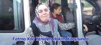 Fatma Koç, Yeniden Hakim Karşısına Çıktı