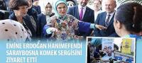 Emine Erdoğan Hanımefendi Saraybosna KOMEK Sergisini Ziyaret Etti