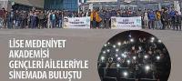 Lise Medeniyet Akademisi Gençleri Aileleriyle Sinemada Buluştu