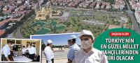 Başkan Altay: “Türkiye’nin En Güzel Millet Bahçelerinden Biri Olacak”