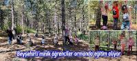 Beyşehirli minik öğrenciler ormanda eğitim alıyor