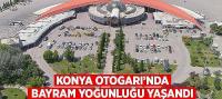 Konya Otogarı’nda Bayram Yoğunluğu Yaşandı