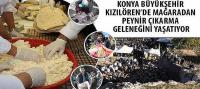 Konya Büyükşehir Kızılören’de Mağaradan Peynir Çıkarma Geleneğini Yaşatıyor