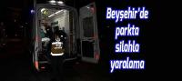 Beyşehir’de parkta silahla yaralama
