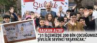 Başkan Altay, '31 İlçemizde 200 Bin Çocuğumuz Şivlilik Sevinci Yaşayacak'