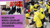 Başkan Altay Konyalı Çocukları Şivlilik Hediyeleriyle Sevindiriyor