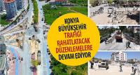 Konya Büyükşehir Trafiği Rahatlatacak Düzenlemelere Devam Ediyor